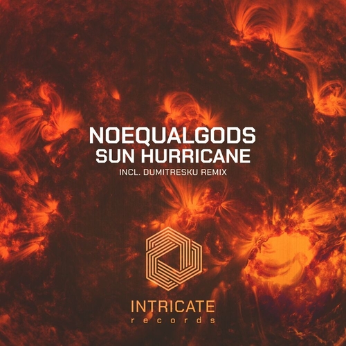Noequalgods - Sun Hurricane [INTRICATE479]